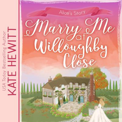 Marry Me at Willoughby Close Audiobook, by Kate Hewitt