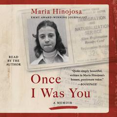 Once I Was You: A Memoir of Love and Hate in a Torn America Audiobook, by Maria Hinojosa