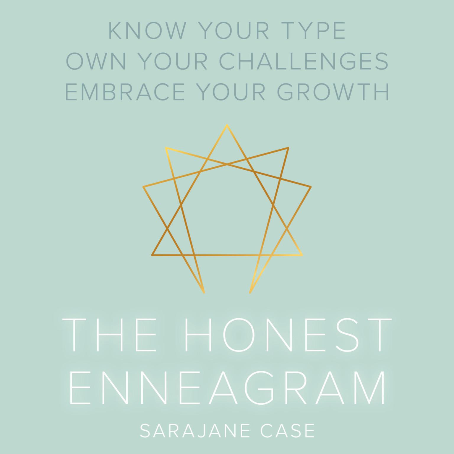 The Honest Enneagram: Know Your Type, Own Your Challenges, Embrace Your Growth Audiobook, by Sarajane Case