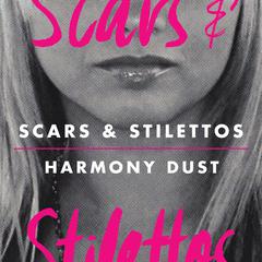 Scars and Stilettos - 2nd Edition Audiobook, by Harmony Dust