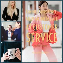 Feminist Impotence: Why Females Fail at Customer Service Audiobook, by Jazz Vazquez