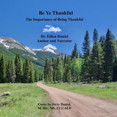 Be Ye Thankful Audiobook, by Elden Daniel