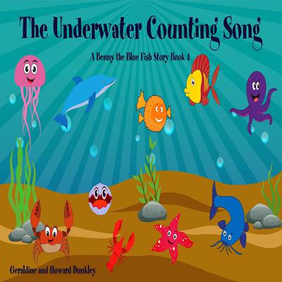 The Underwater Counting Song A Benny the Fish Story Book 4 Audiobook, by Howard Dunkley