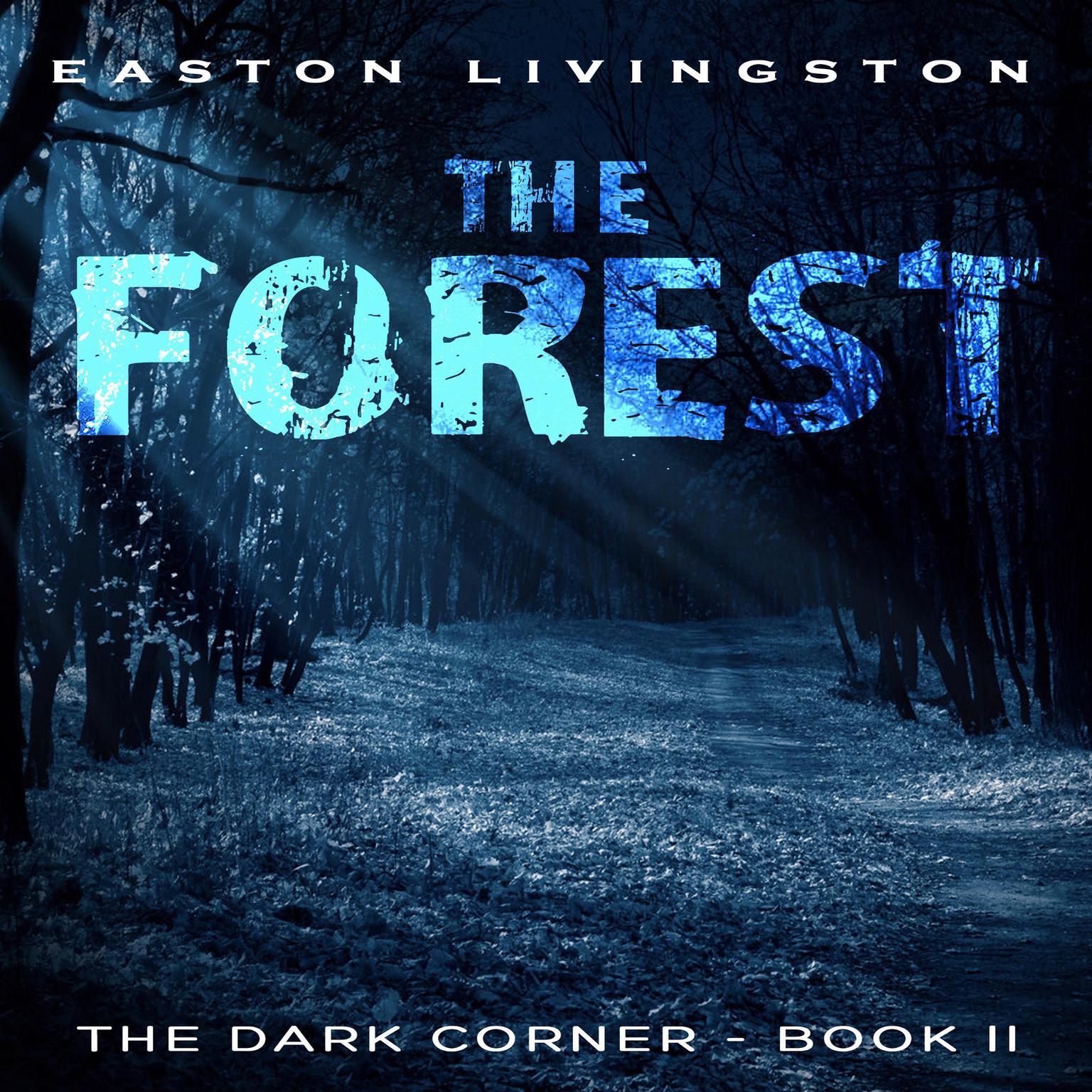 The Forest: The Dark Corner - Book 2 Audiobook, by Easton Livingston