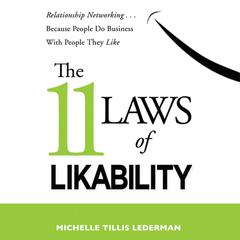 The 11 Laws of Likability: Relationship Networking . . . Because People Do Business with People They Like Audiobook, by Michelle Tillis Lederman