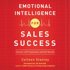 Emotional Intelligence for Sales Success: Connect with Customers and Get Results Audiobook, by Colleen Stanley