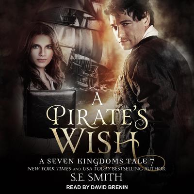 A Pirates Wish: A Seven Kingdoms Tale 7 Audiobook, by S.E. Smith