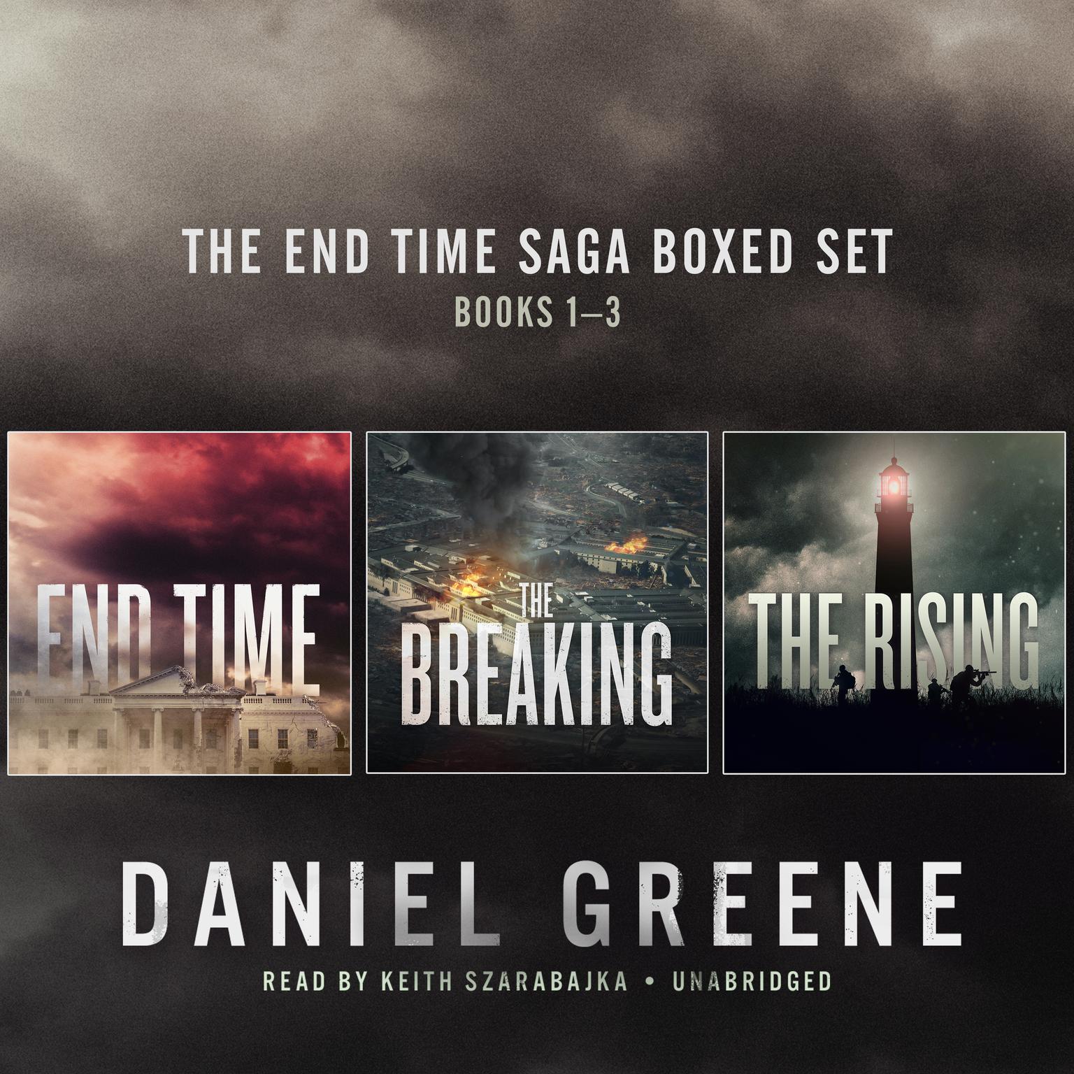 The End Time Saga Boxed Set, Books 1–3: End Time, The Breaking, The Rising, and “The Gun” Audiobook, by Daniel Greene