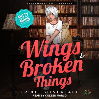 Wings & Broken Things: Paranormal Cozy Mystery Audiobook, by Trixie Silvertale