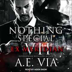 Nothing Special VII: EX Meridian Audiobook, by A.E. Via