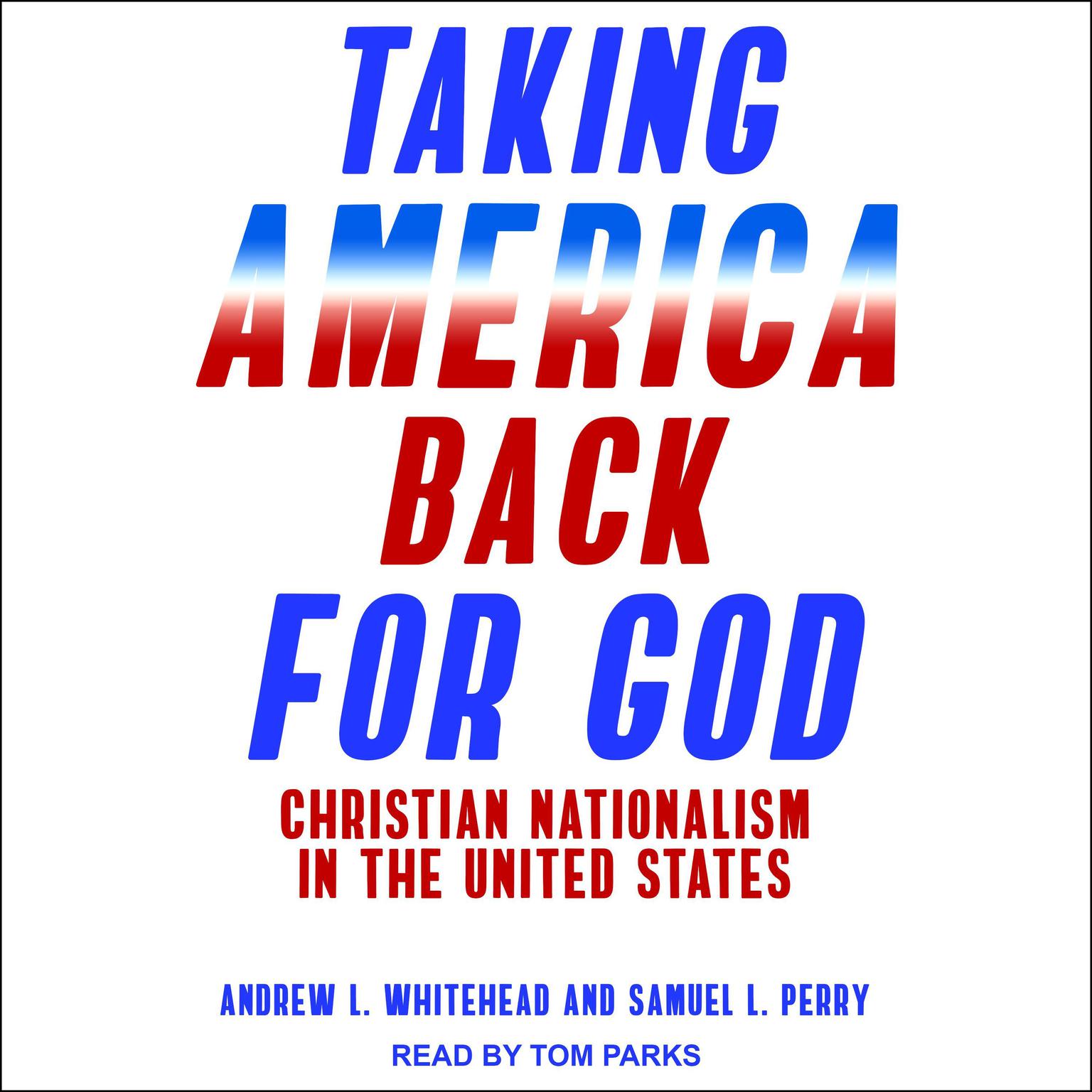 Taking America Back for God: Christian Nationalism in the United States Audiobook, by Samuel L. Perry