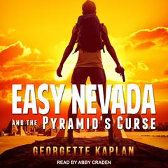 Easy Nevada and the Pyramids Curse Audiobook, by Georgette Kaplan