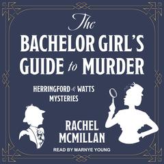 The Bachelor Girl's Guide to Murder Audiobook, by Rachel McMillan