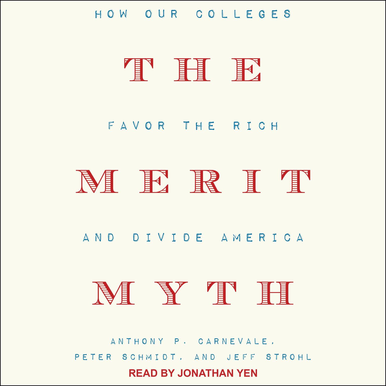 The Merit Myth: How Our Colleges Favor the Rich and Divide America Audiobook, by Anthony P. Carnevale