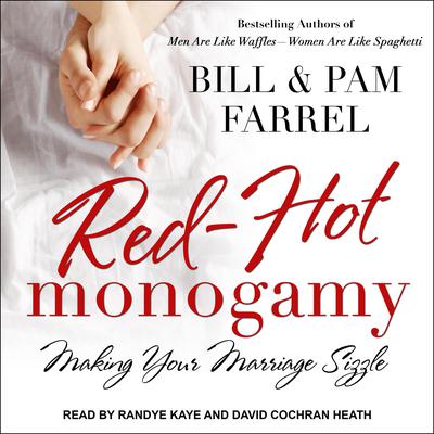 Red-Hot Monogamy: Making Your Marriage Sizzle Audiobook, by Bill Farrel