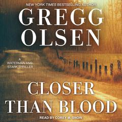 Closer Than Blood Audiobook, by Gregg Olsen
