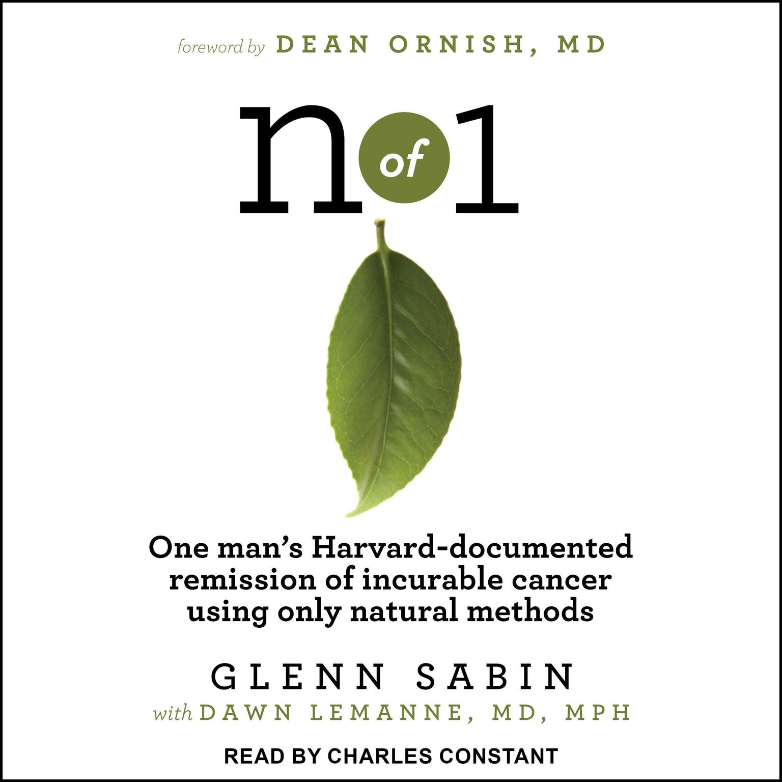 n of 1: One mans Harvard-documented remission of incurable cancer using only natural methods Audiobook, by Glenn Sabin