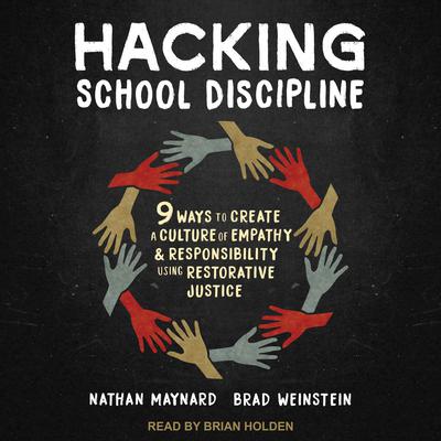 Hacking School Discipline: 9 Ways to Create a Culture of Empathy and Responsibility Using Restorative Justice Audiobook, by 