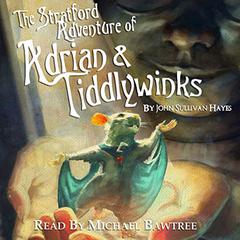 The Stratford Adventure of Adrian and Tiddlywinks Audiobook, by John Sullivan Hayes