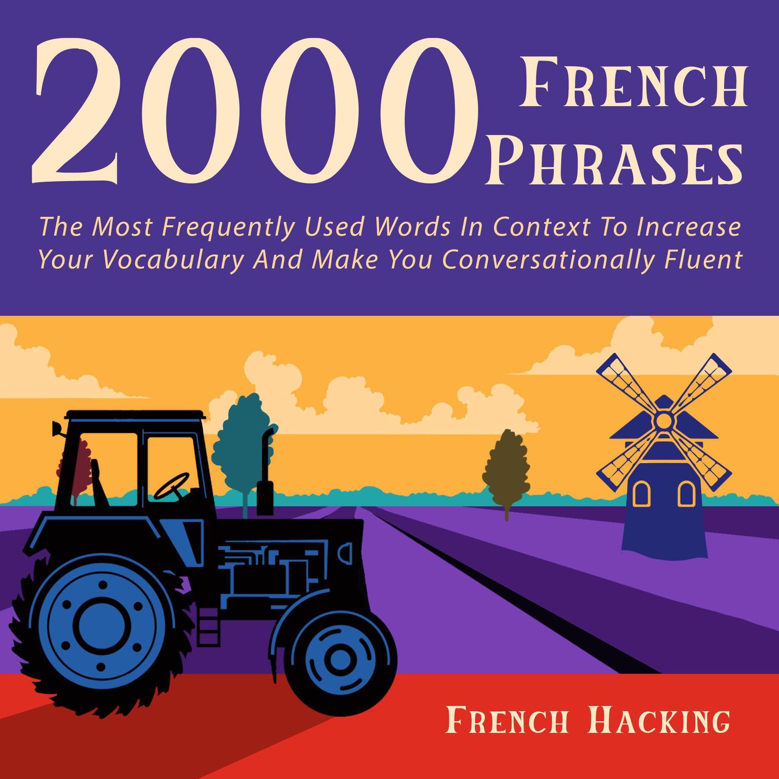 2000 French Phrases - The most frequently used words in context to increase your vocabulary and make you conversationally fluent Audiobook, by French Hacking
