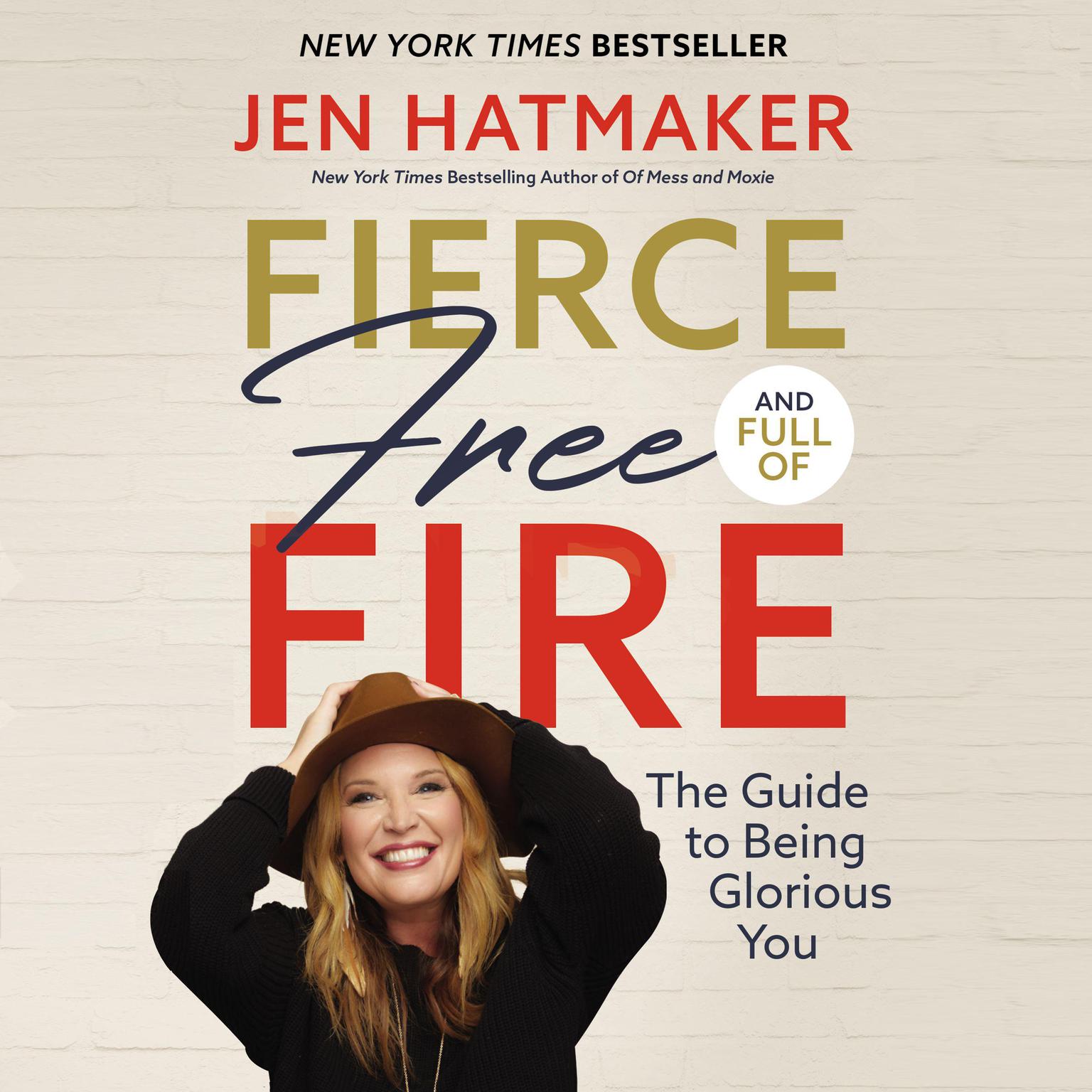 Fierce, Free, and Full of Fire: The Guide to Being Glorious You Audiobook, by Jen Hatmaker