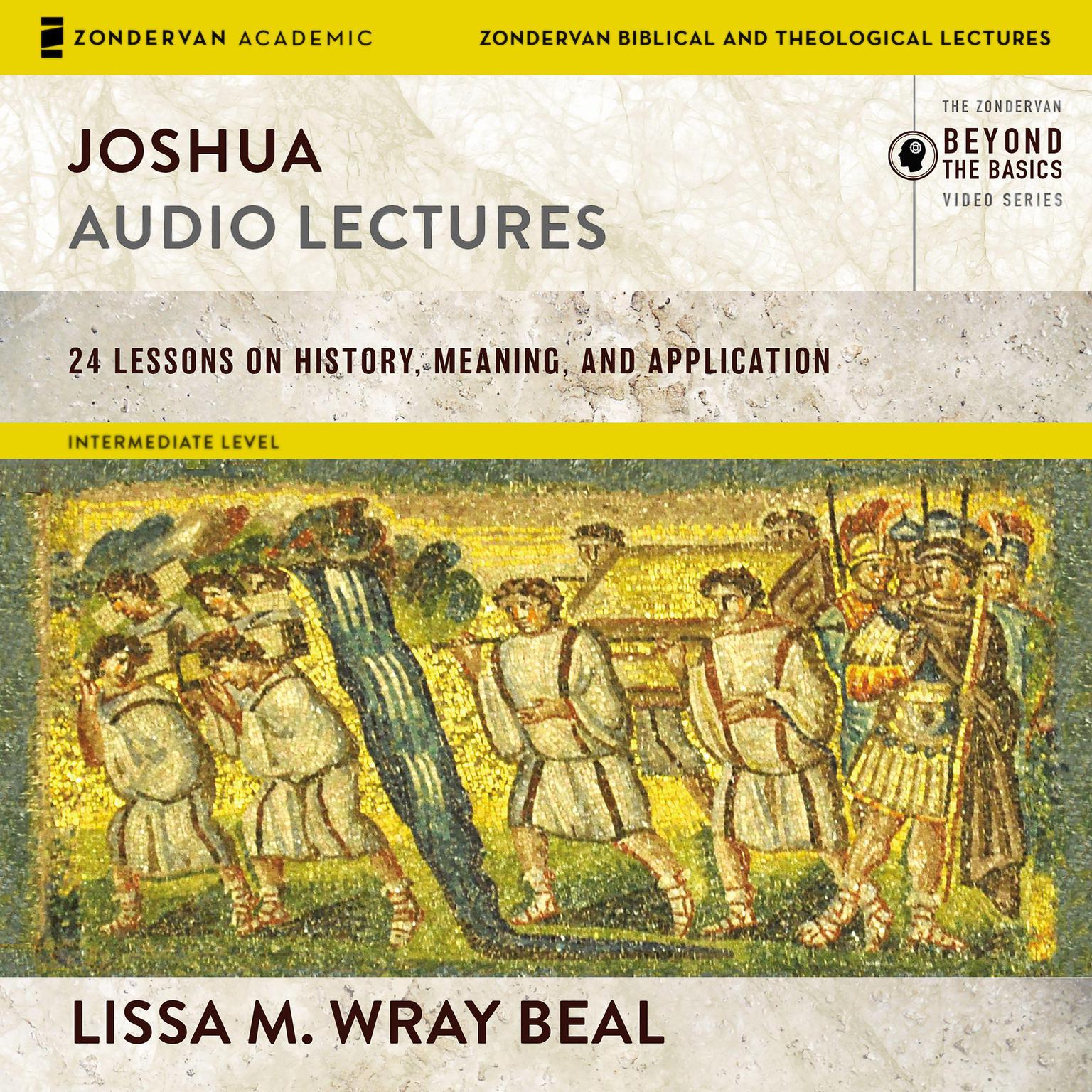 Joshua: Audio Lectures: 24 Lessons on History, Meaning, and Application Audiobook, by Lissa M. Wray Beal