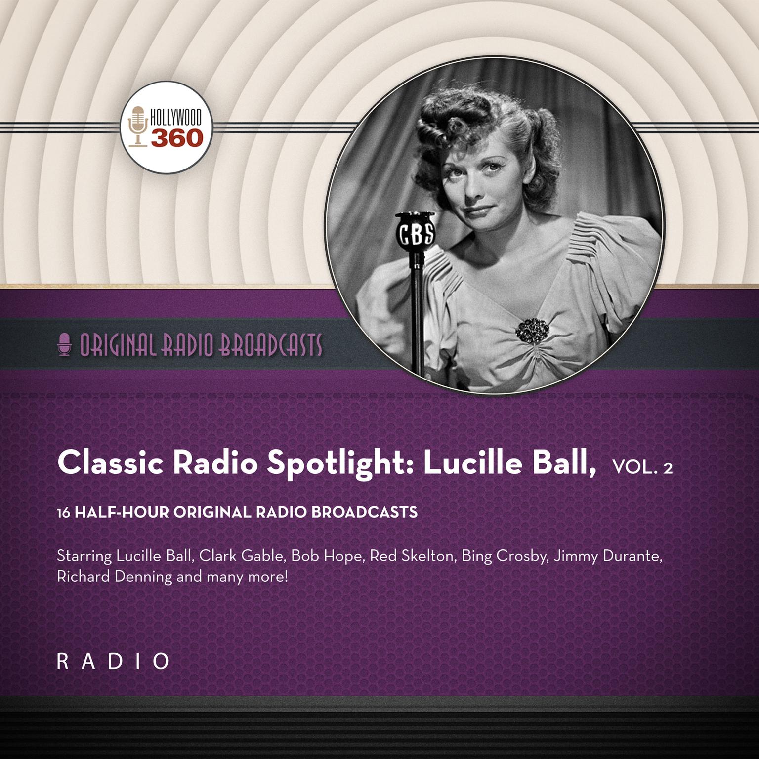 Classic Radio Spotlight: Lucille Ball, Vol. 2 Audiobook, by Black Eye Entertainment