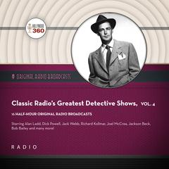 Classic Radio’s Greatest Detective Shows, Vol. 4 Audiobook, by Black Eye Entertainment