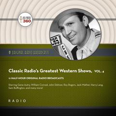Classic Radio’s Greatest Western Shows, Vol. 4 Audiobook, by Black Eye Entertainment