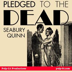 Pledged to the Dead Audiobook, by Seabury Quinn