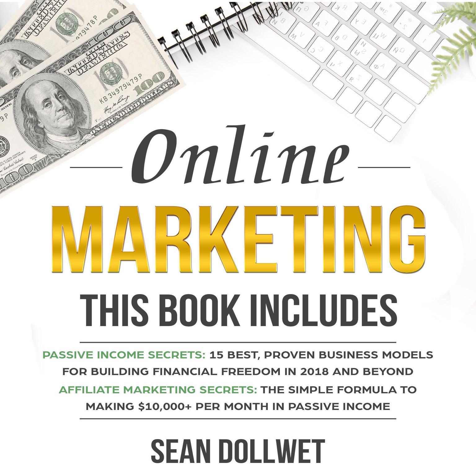 Online Marketing: 2 Manuscripts – Passive Income Secrets & Affiliate Marketing Secrets (Blogging, Social Media Marketing) Audiobook, by Sean Dollwet