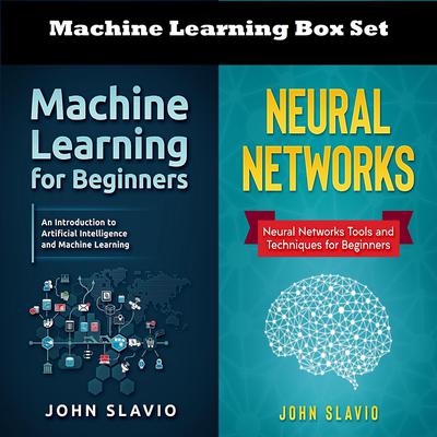 Machine Learning Box Set: 2 Books in 1 Audiobook, by John Slavio