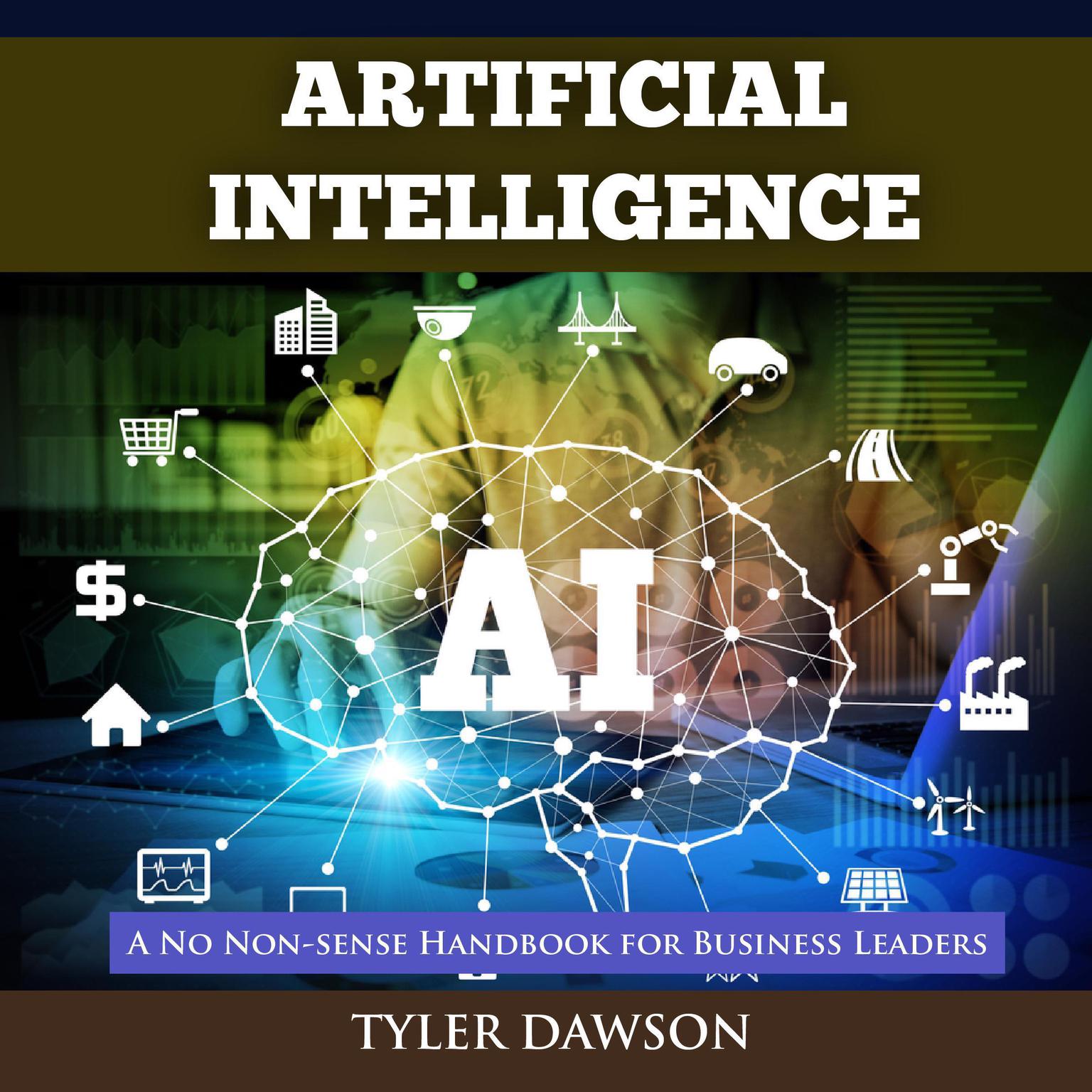 Artificial Intelligence: A No Non-Sense Handbook for Business Leaders Audiobook, by Tyler Dawson