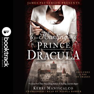 Hunting Prince Dracula: Booktrack Edition Audiobook, by Kerri Maniscalco