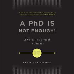 A PhD Is Not Enough!: A Guide to Survival in Science Audiobook, by 