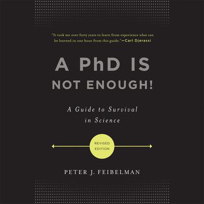 A PhD Is Not Enough!: A Guide to Survival in Science Audiobook, by Peter J. Feibelman