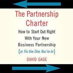 The Partnership Charter: How To Start Out Right With Your New Business Partnership (or Fix The One You're In) Audiobook, by 