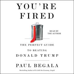 You're Fired: The Perfect Guide to Beating Donald Trump Audiobook, by 