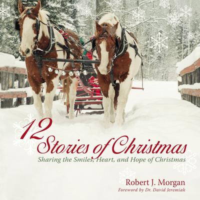 12 Stories of Christmas Audiobook, by Robert J. Morgan