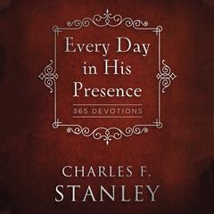Every Day in His Presence: 365 Devotions Audiobook, by Charles F. Stanley