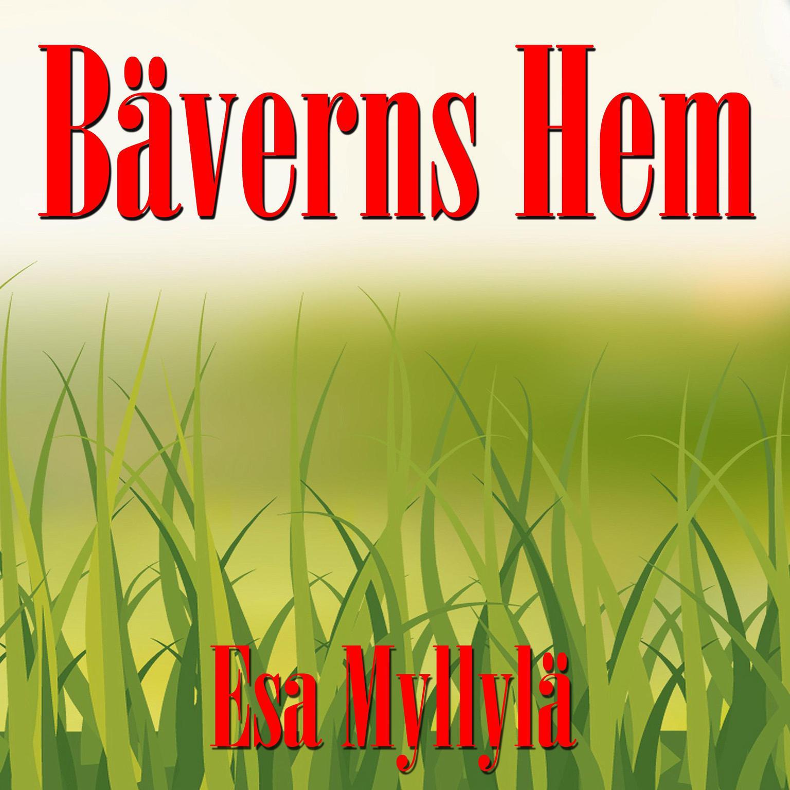 Bäverns Hem Audiobook, by Esa Myllylä