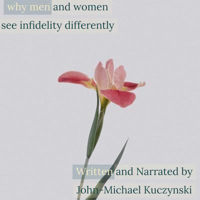 Why Men and Women See Infidelity Differently Audiobook, by John-Michael Kuczynski