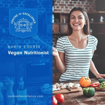 Vegan Nutritionist Audio Course Audiobook, by Centre of Excellence