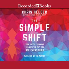 The Simple Shift: How Useful Thinking Changes the Way You See Everything Audiobook, by Chris Helder