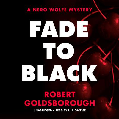 Fade to Black: A Nero Wolfe Mystery Audiobook, by Robert Goldsborough