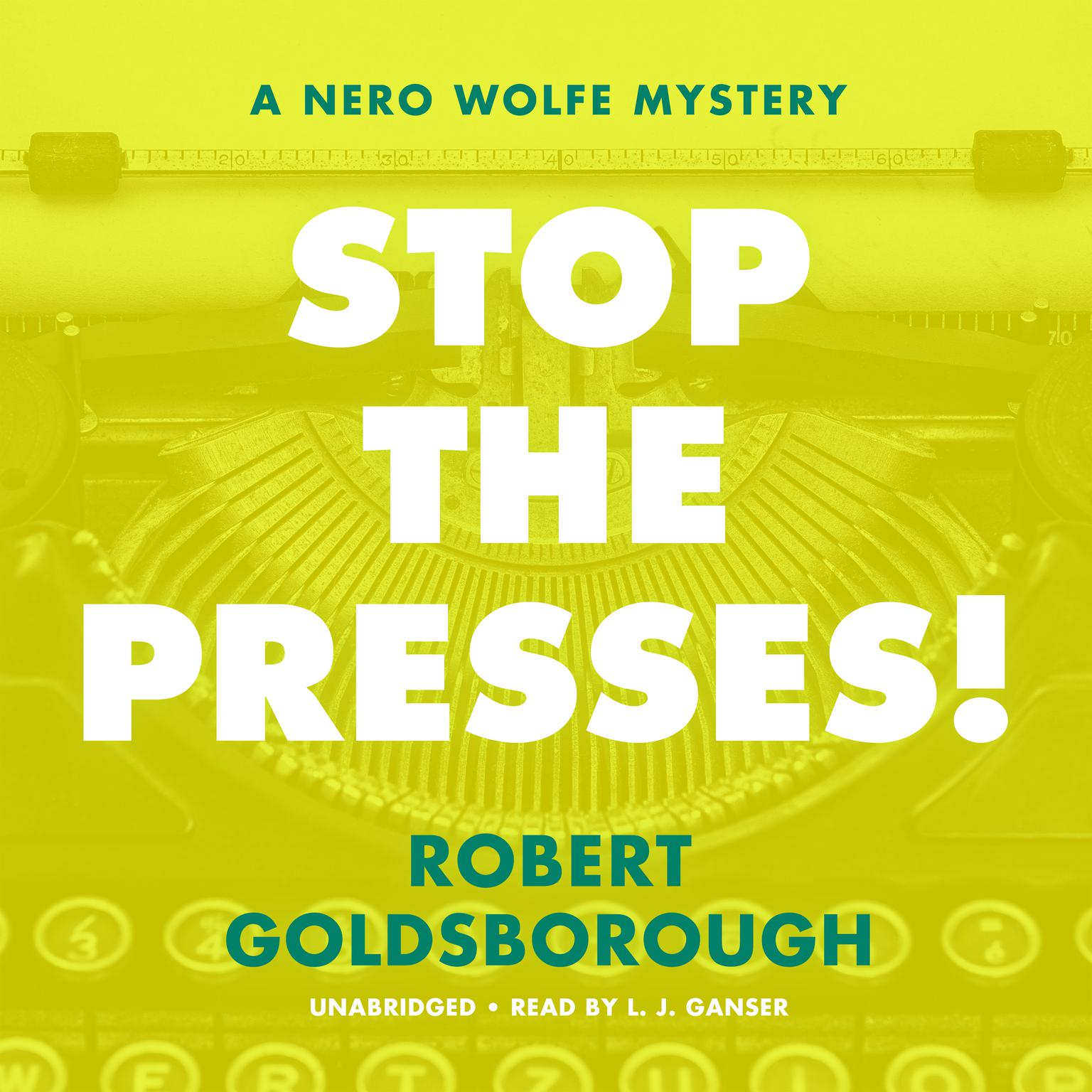 Stop the Presses!: A Nero Wolfe Mystery Audiobook, by Robert Goldsborough