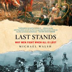 Last Stands: Why Men Fight When All Is Lost Audiobook, by 