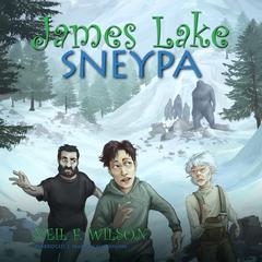 James Lake: Sneypa: The Big Foot File Part 2 Audiobook, by Neil F. Wilson