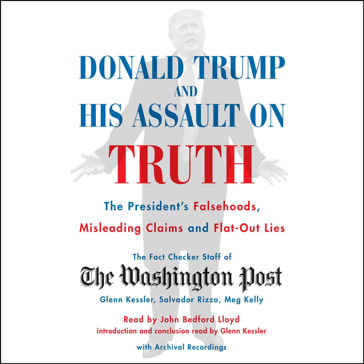 Donald Trump and His Assault on Truth: The Presidents Falsehoods, Misleading Claims and Flat-Out Lies Audiobook, by The Washington Post Fact Checker Staff