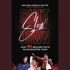 Can't Slow Down: How 1984 Became Pop's Blockbuster Year Audiobook, by Michaelangelo Matos